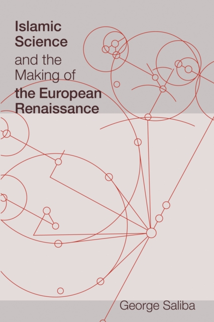 Islamic Science and the Making of the European Renaissance