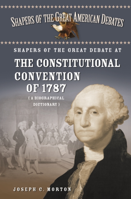 Shapers of the Great Debate at the Constitutional Convention of 1787