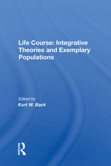 Life Course: Integrative Theories and Exemplary Populations