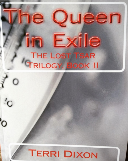 Queen in  Exile (The Lost Tsar Trilogy Book II)