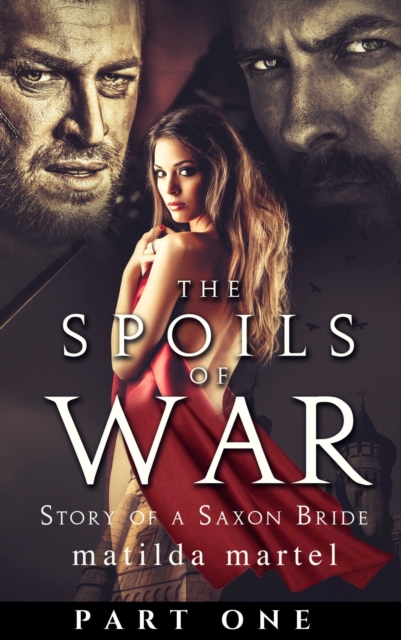 Spoils of War: Story of a Saxon Bride, Part One