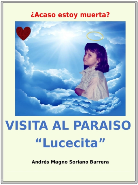 Visita al Paraiso &quote;Lucecita&quote;  Acaso estoy muerta?