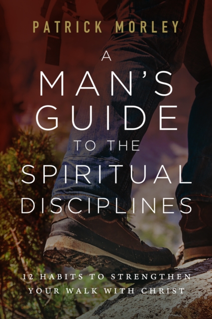 Man's Guide to the Spiritual Disciplines