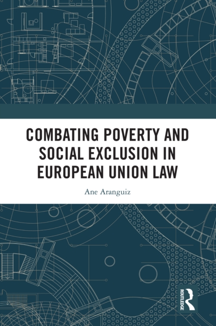 Combating Poverty and Social Exclusion in European Union Law