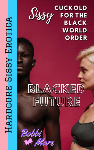 Sissy Cuckold for the Black World Order (Blacked Future)
