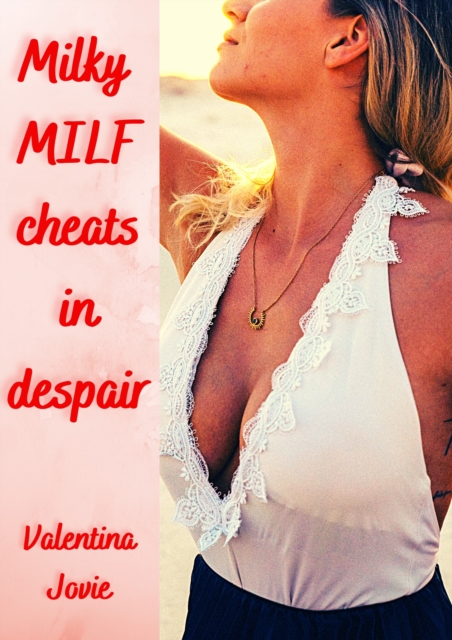 Milky Milf Cheats in Despair