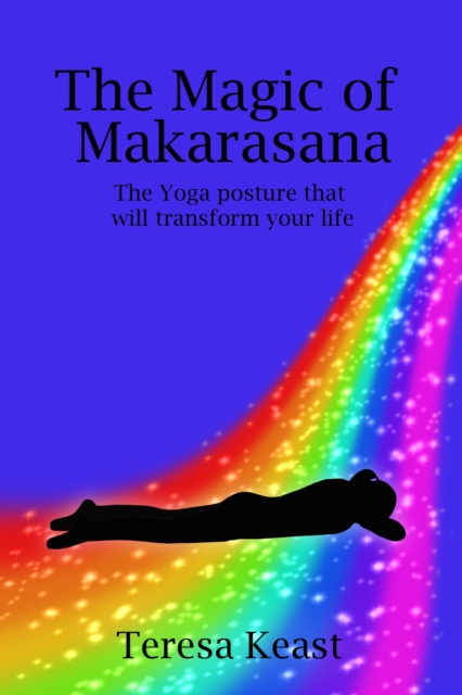 Magic Of Makarasana The Yoga Posture That Will Transform Your Life