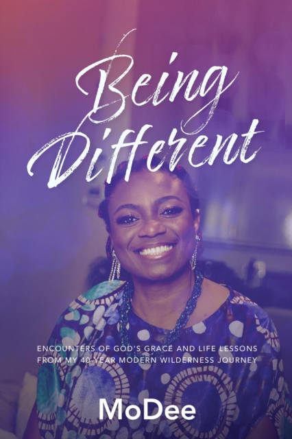 Being Different: Encounters of God's grace and life lessons from my 40-year modern wilderness journey