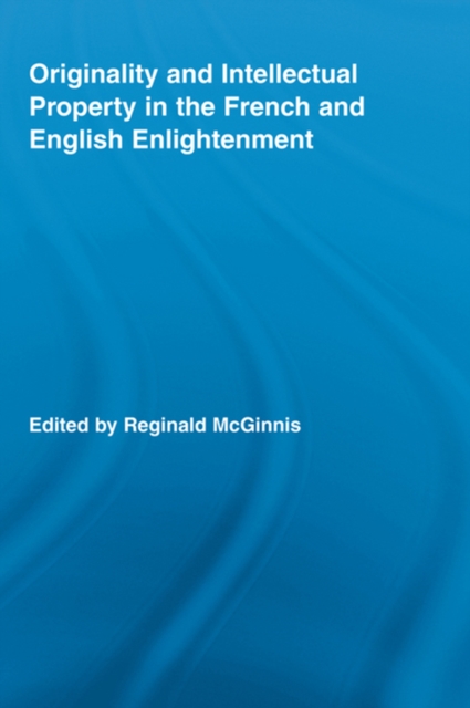 Originality and Intellectual Property in the French and English Enlightenment