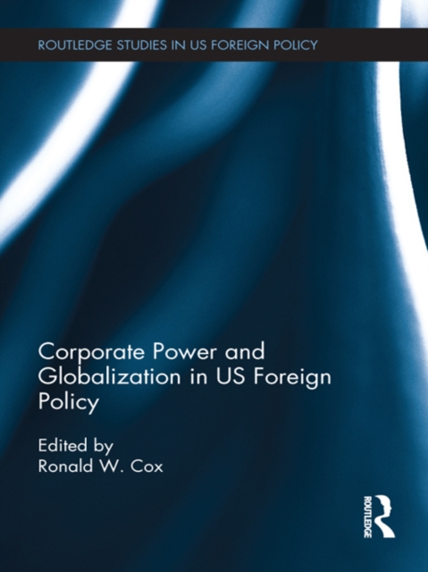 Corporate Power and Globalization in US Foreign Policy