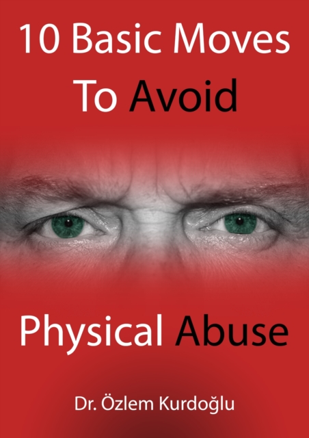 10 Basic Moves To Avoid Physical Abuse