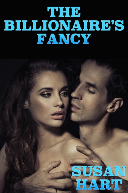 Billionaire's Fancy: An Erotic Romance