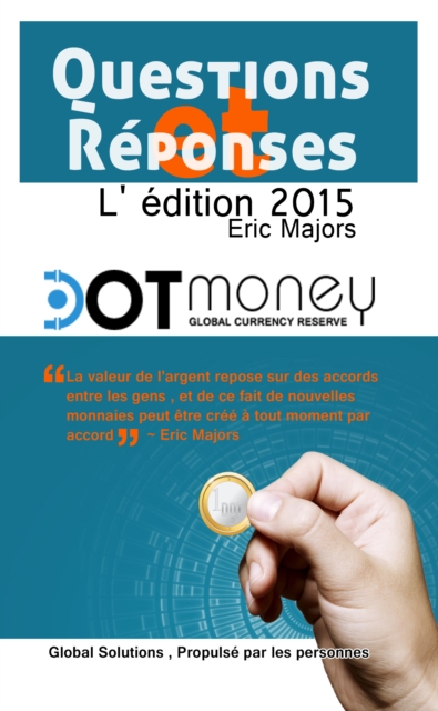 Dot Money la monnaie mondiale reserve Questions & reponses (edition francaise)