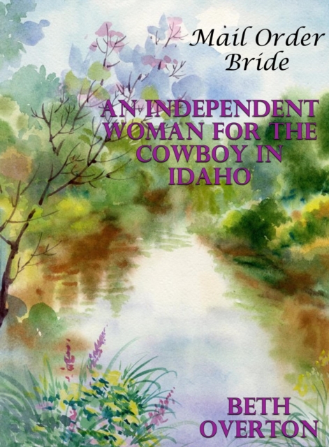 Mail Order Bride: An Independent Woman For The Cowboy In Idaho