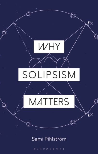 Why Solipsism Matters