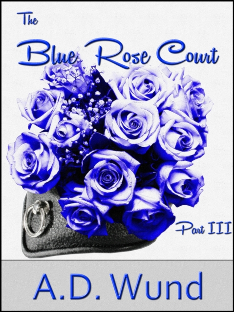 Blue Rose Court: Part III: Hail to the Queen