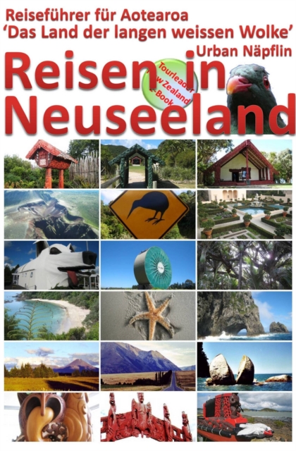 Reisen in Neuseeland - Reisefuhrer fur Aotearoa, das Land der langen weissen Wolke