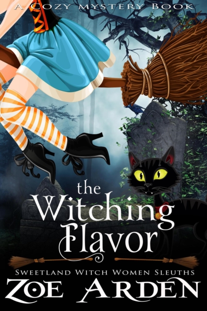 Witching Flavor (#2, Sweetland Witch Women Sleuths) (A Cozy Mystery Book)