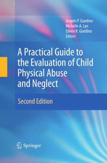 Practical Guide to the Evaluation of Child Physical Abuse and Neglect