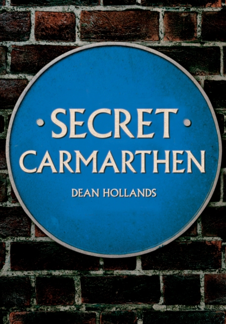Secret Carmarthen
