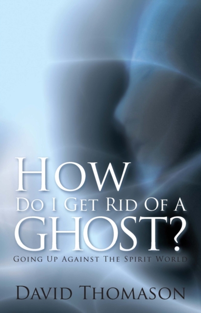 How Do I Get Rid of a Ghost?