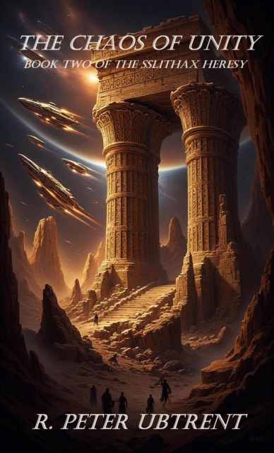 Chaos of Unity: Book two of the Sslithax Heresy