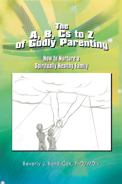 A, B, Cs to Z of Godly Parenting
