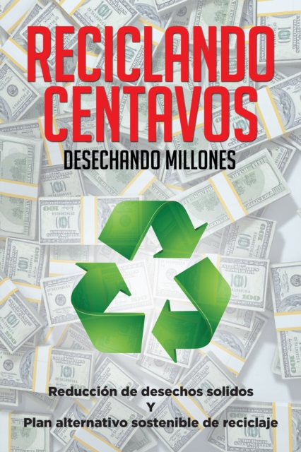 Reciclando Centavos Desechando Millones