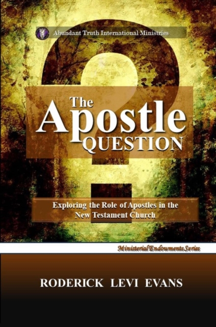 Apostle Question: Exploring the Role of Apostles in the New Testament Church