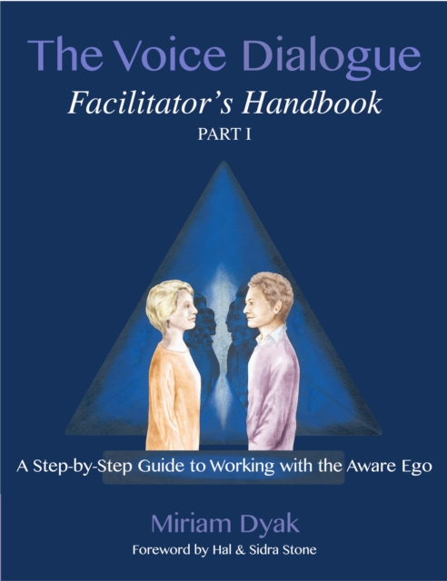 Voice Dialogue Facilitator's Handbook, Part 1