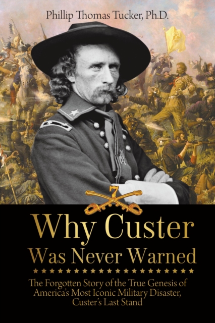 Why Custer Was Never Warned