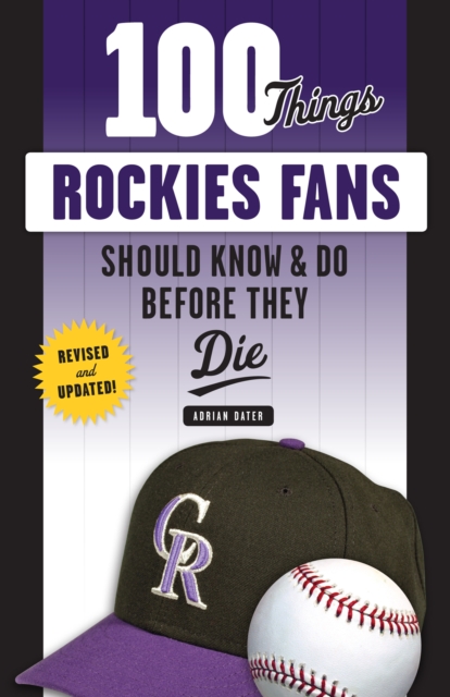 100 Things Rockies Fans Should Know &amp; Do Before They Die
