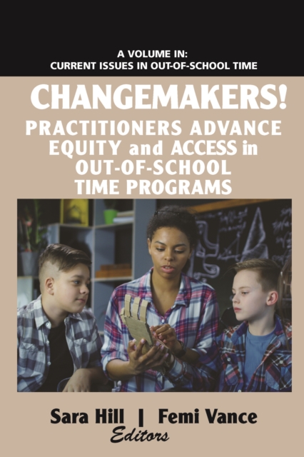 Changemakers! Practitioners Advance Equity and Access in Out-of-School Time Programs