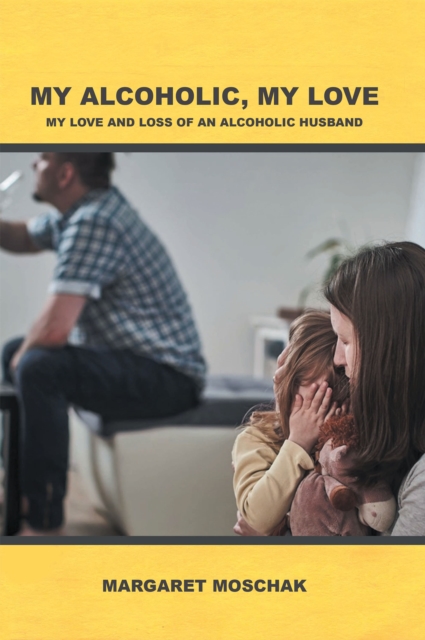 MY ALCOHOLIC, MY LOVE