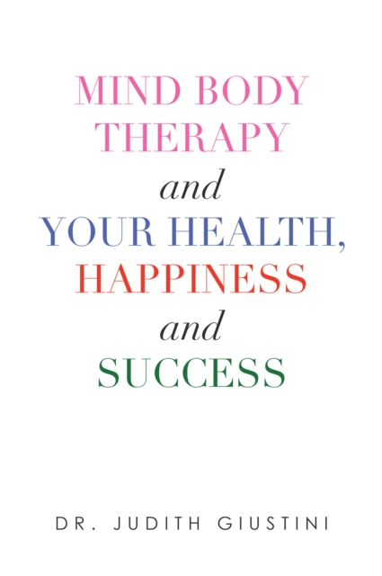 Mind Body Therapy and Your Health, Happiness and Success