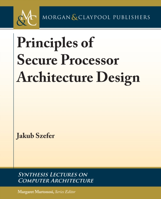 Principles of Secure Processor Architecture Design