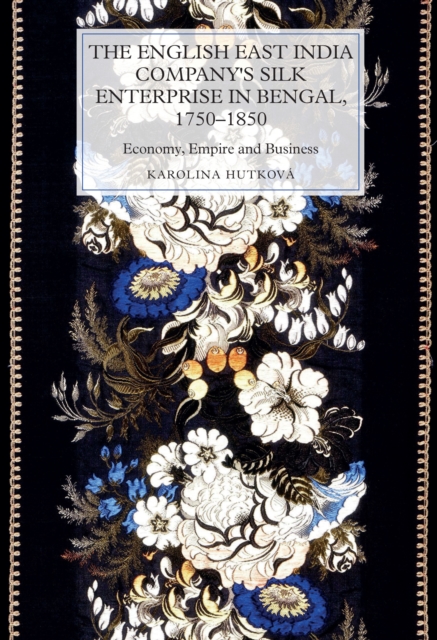 English East India Company's Silk Enterprise in Bengal, 1750-1850