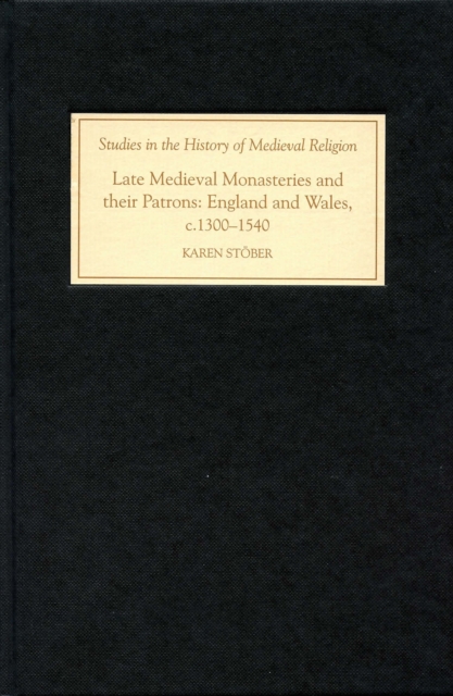 Late Medieval Monasteries and their Patrons