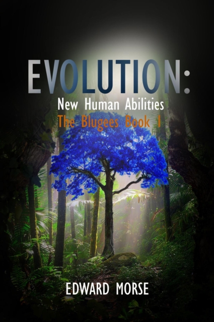 EVOLUTION: New Human Abilities : The Blugees Book 1