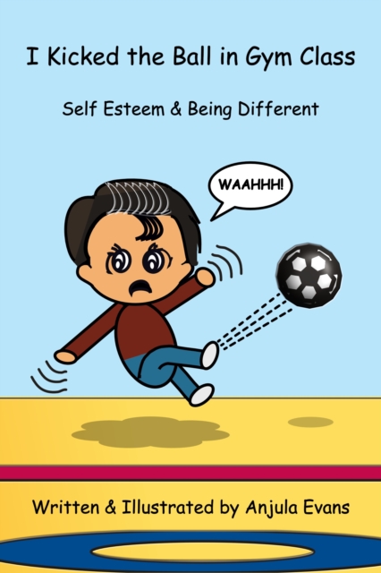 I Kicked the Ball in Gym Class: Self Esteem & Being Different