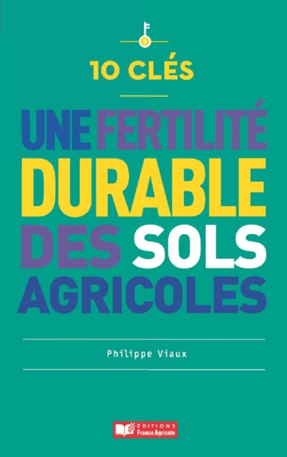 10 clés pour une fertilité durable des sols agricoles