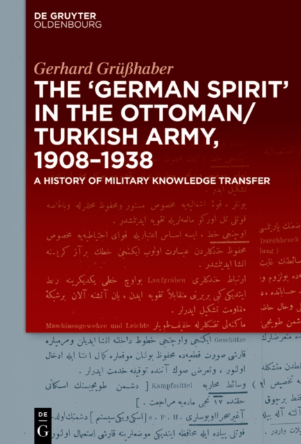 &quote;German Spirit&quote; in the Ottoman and Turkish Army, 1908-1938