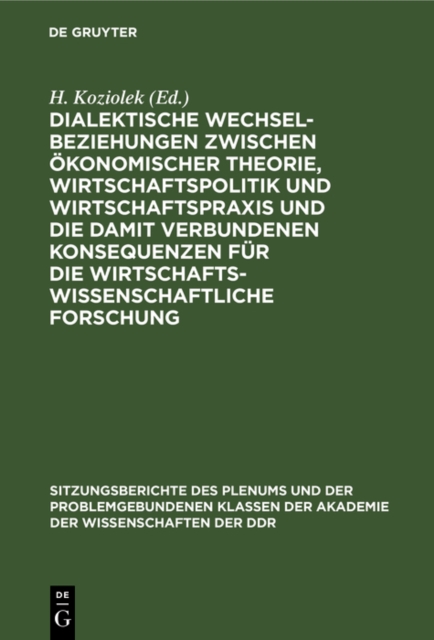 Dialektische Wechselbeziehungen zwischen okonomischer Theorie, Wirtschaftspolitik und Wirtschaftspraxis und die damit verbundenen Konsequenzen fur die wirtschaftswissenschaftliche Forschung