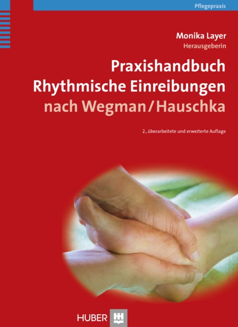 Praxishandbuch Rhythmische Einreibungen nach Wegman/Hauschka