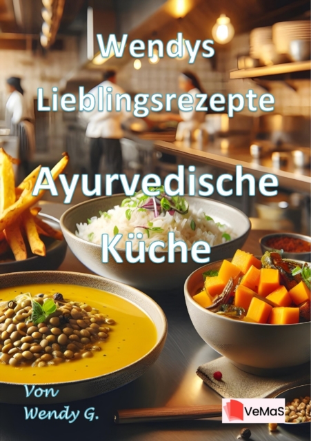 Wendys Lieblingsrezepte - Ayurvedische Kuche
