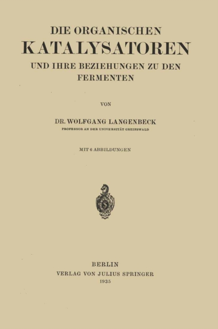Die Organischen Katalysatoren und ihre Beziehungen zu den Fermenten