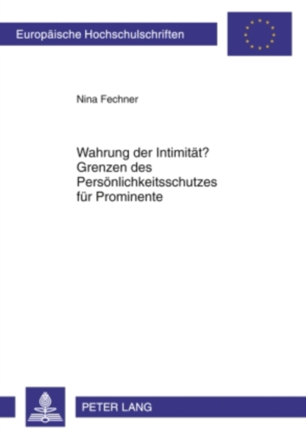 Wahrung der Intimitaet? Grenzen des Persoenlichkeitsschutzes fuer Prominente