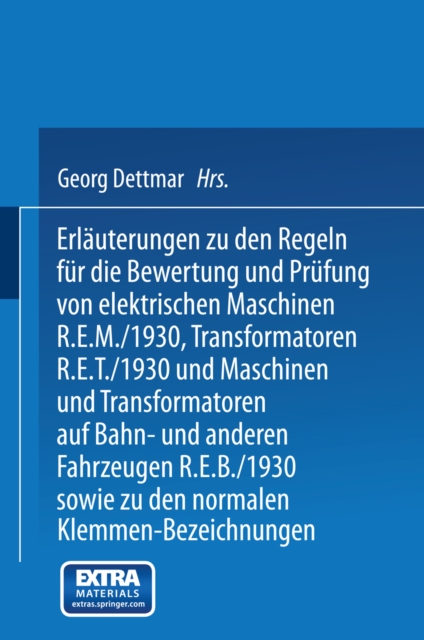 Erläuterungen zu den Regeln für die Bewertung und Prüfung von elektrischen Maschinen R.E.M./1930, Transformatoren R.E.T./1930 und Maschinen und Transformatoren auf Bahn- und anderen Fahrzeugen R.E.B./1930 sowie zu den Normalen Anschlußbedingungen und den 