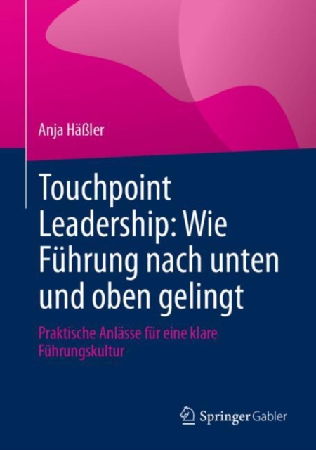 Touchpoint Leadership: Wie Fuhrung nach unten und oben gelingt