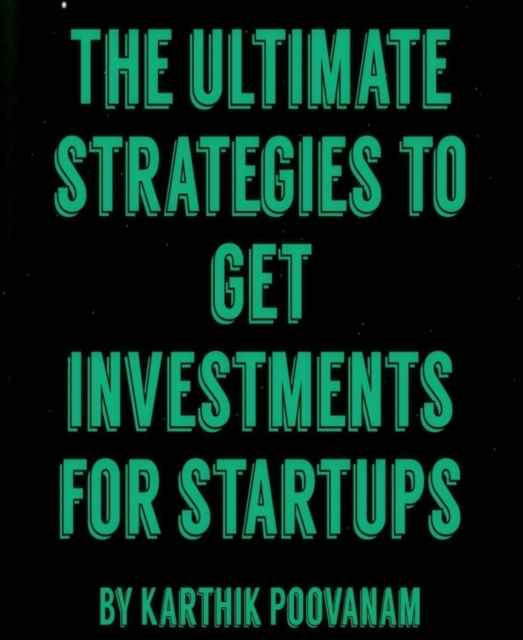 ultimate strategies to get investments for startups
